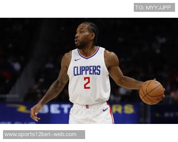 莱昂纳德分享家庭生活理念努力平衡篮球与亲情的关系